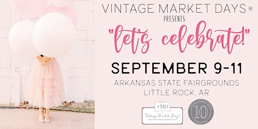 Vintage Market Days® of Little Rock "Let's Celebrate"