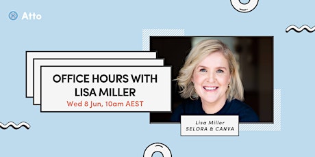 Atto Office Hours with Lisa Miller from Selora, Canva & Puppy Tales tickets