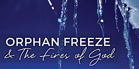 Orphan Freeze & The Fires of God Conference primary image