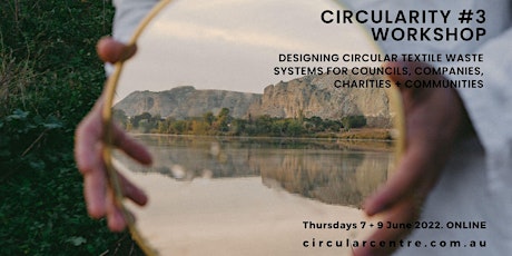 CIRCULARITY #3 DESIGN CIRCULAR TEXTILE WASTE SYSTEMS 4 COUNCILS + CHARITIES tickets