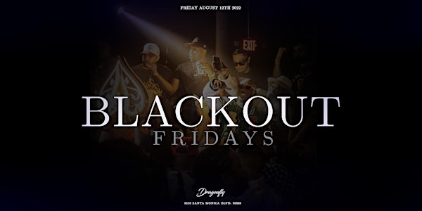 Dragonfly Hollywood | Blackout Fridays