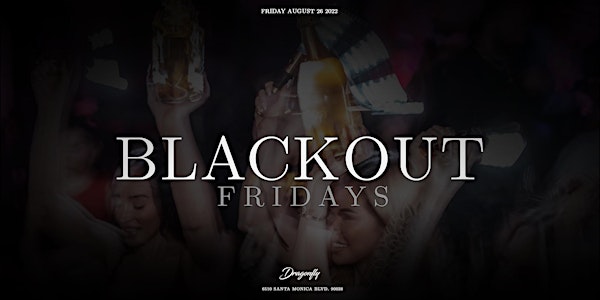 Blackout Fridays | Dragonfly Hollywood
