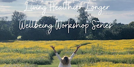 Living Healthier Longer Wellbeing Workshop Series tickets