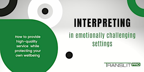 Interpreting in Emotionally Challenging Settings - Live Webinar