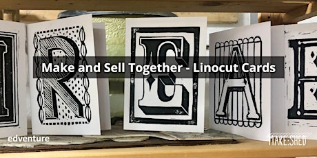 Make:Shed - Make & Sell Together. Linocut Cards billets