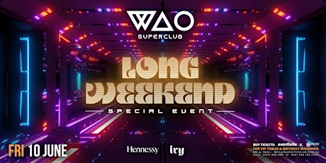 FRI 10 JUNE - WAO Superclub @ IVY tickets