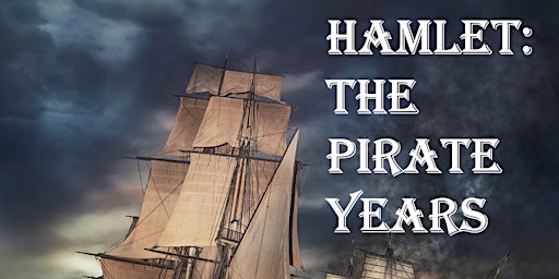 Hamlet: The Pirate Years - a brand new comedy