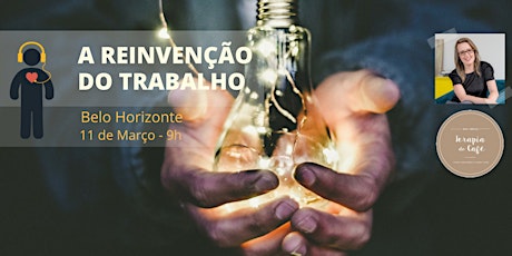 Imagem principal do evento A REINVENÇÃO DO TRABALHO EM BH