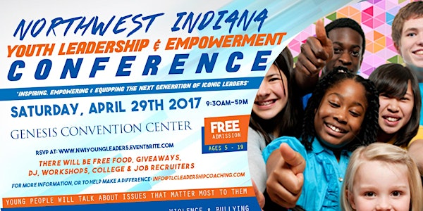 NORTHWEST INDIANA YOUTH LEADERSHIP & EMPOWERMENT CONFERENCE