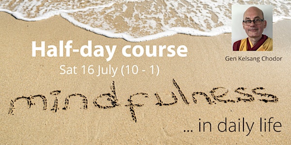 ON-LINE: - Mindfulness in daily life - 10 am - 1 pm  16th  July, 2022