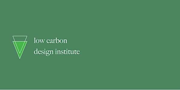 Low Carbon Design Institute Residency 2022