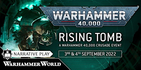Rising Tomb: A Warhammer 40,000 Crusade Event tickets