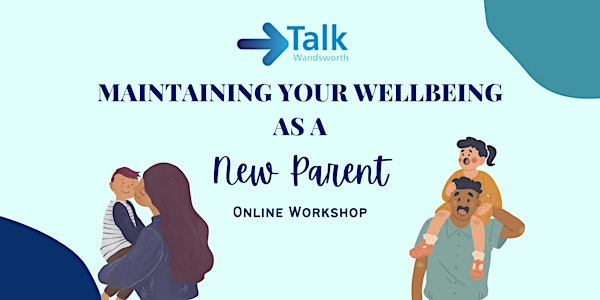 Maintaining Your Wellbeing as a New Parent - Online Group  Workshop