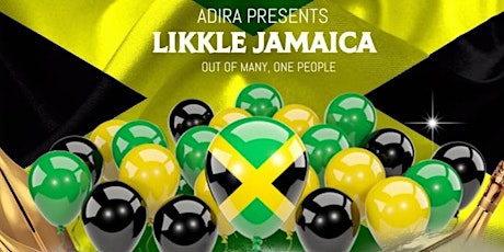 Likkle Jamaica -  60th Anniversary of Jamaican Independence Celebration tickets