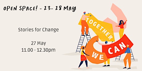 Stories for Change - Open Space - Together We Can 27 May tickets