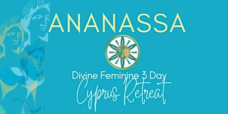 Ahanassa Divine Feminine Cyprus Retreat WOMEN OF TRUTH tickets