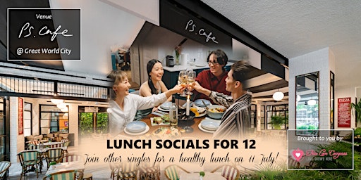 Lunch Socials for 12 @ PS Cafe, Great World City | Age 40 to 60 Singles