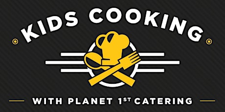 Kids Cooking Class with Planet 1st Catering tickets