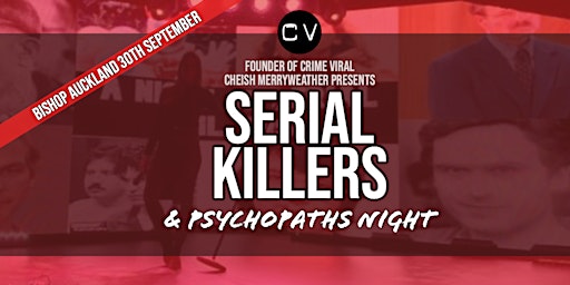 Serial Killers and Psychopaths Night - Bishop Auckland