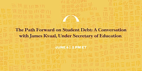 LIVE - The Path Forward on Student Debt: A Conversation with James Kvaal tickets