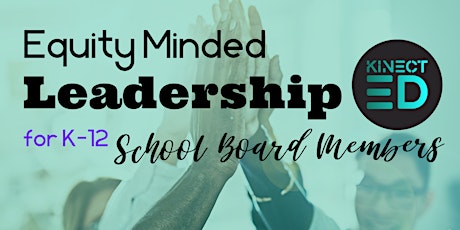 Equity-Minded Leadership for K-12 School Board Leaders Tickets