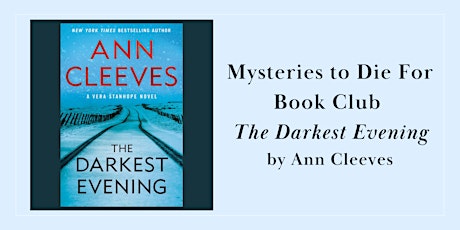 Mysteries to Die For Book Club "The Darkest Evening" by Ann Cleeves tickets