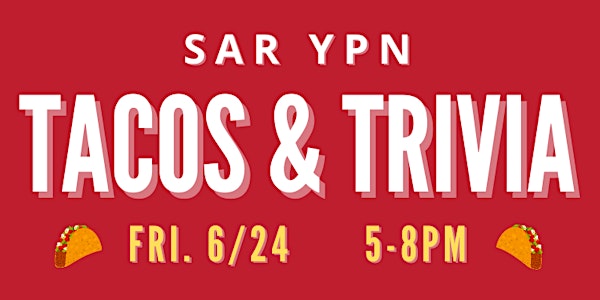 SAR YPN Tacos & Trivia