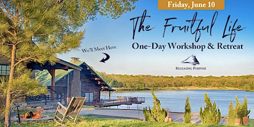The Fruitful Life - One-day workshop and retreat