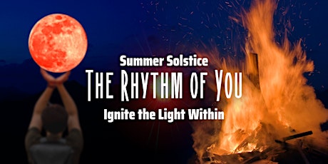 Summer Solstice - The Rhythm of You: Ignite the Fire Within tickets
