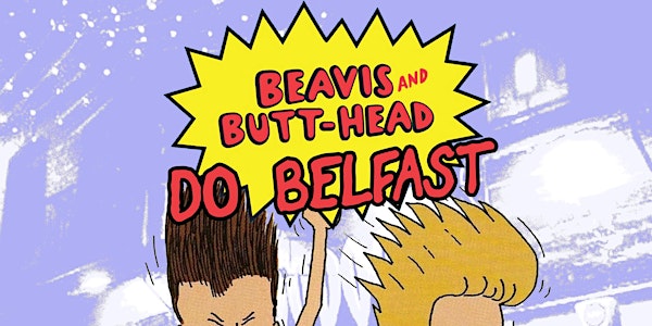 Beavis & Butthead Do Belfast