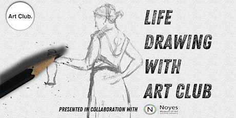 Life Drawing with Art Club  (ONLINE)