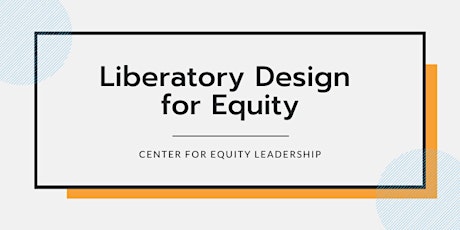 Liberatory Design for Equity | Sept 6 - Oct 11, 2022