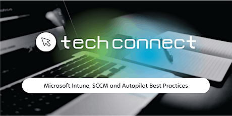 Tech Connect: Microsoft Intune, SCCM and Autopilot Best Practices tickets