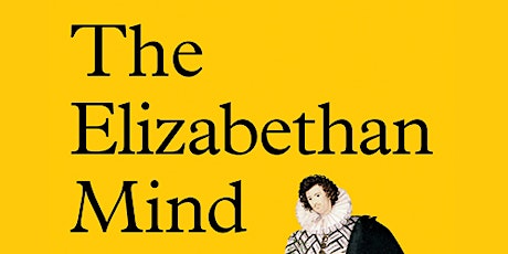 The Elizabethan Mind: An Interview with Helen Hackett