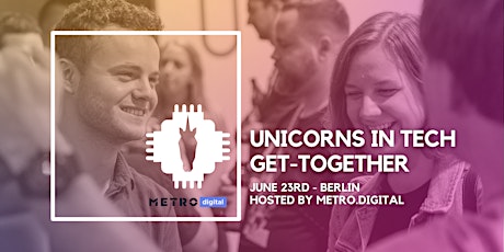 Unicorns in Tech Get-Together - hosted by METRO.digital Tickets