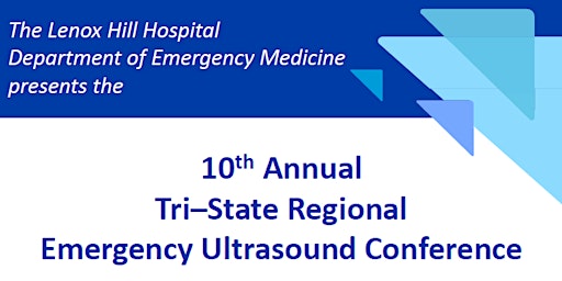 10th Annual Tri–State Regional Emergency Ultrasound Conference