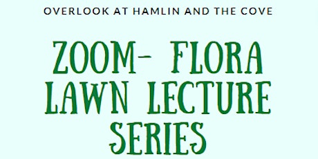 Lecture Series- Flora Lawn (Zoom) tickets