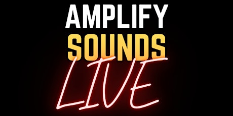 AMPLIFY SOUNDS LIVE tickets