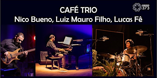 Café Trio - Nico Bueno, Luiz Mauro Filho e Lucas Fê
