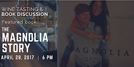 Wine Tasting & Book Discussion: The Magnolia Story by Chip & Joanna Gaines primary image