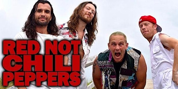 Red Not Chili Peppers (RHCP tribute show from LA) SAVE 37% OFF before