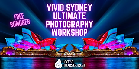 Vivid Sydney Ultimate Photography Workshop Experience + FREE Bonuses tickets