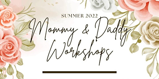 Mommy & Daddy Workshops