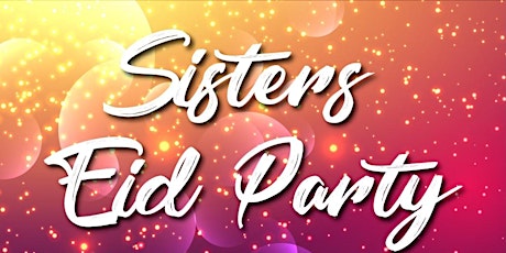 Sisters Eid Party tickets
