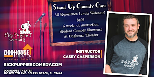 Stand Up Comedy Class | Delray Beach | Doghouse Theater | Sick Puppies