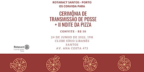 2ª Noite da Pizza e Evento de Transmissão e Posse do Rotaract Santos-Porto tickets