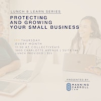 Lunch & Learn: Protecting and Growing Your Small Business Series