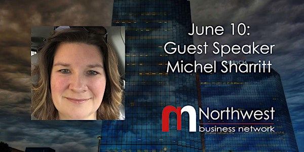 VIRTUAL Northwest Meeting June 10: Guest Speaker Michel Sharritt
