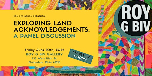 Exploring Land Acknowledgments: A Panel Discussion @ ROY G BIV Gallery