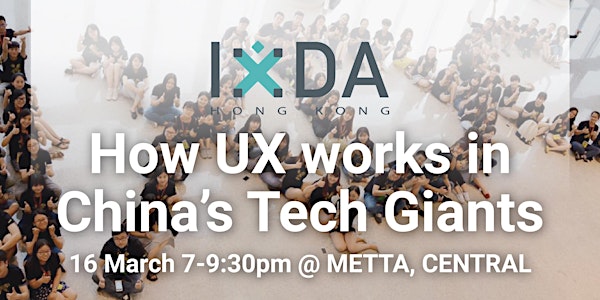 IxDAHK: Inviting IxDC - How UX works in China's Tech Giants?  